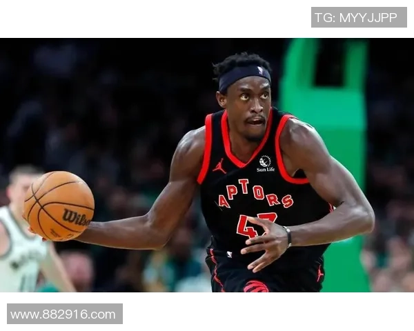 帕斯卡尔西亚卡姆如何在NBA赛场上展现全能球员的魅力与潜力